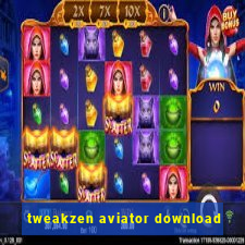 tweakzen aviator download